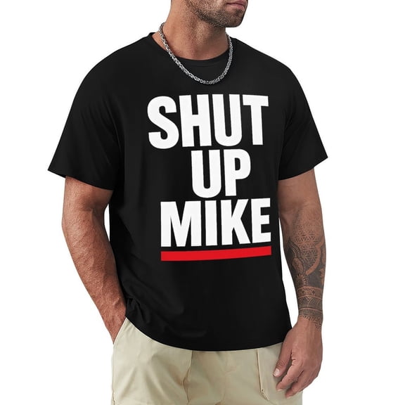 Shut Up Mike Men's T Shirt Short Sleeve Cotton T-Shirts Casual Tee Shirts Medium