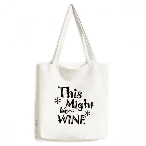 This Might Be Wine Quote Art Deco Fashion Tote Canvas Bag Shopping Satchel Casual Handbag