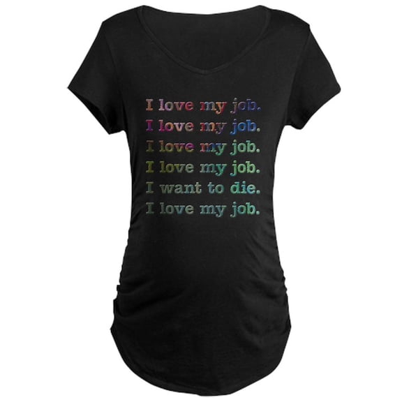 CafePress - I Love My Job Maternity Dark T Shirt - Maternity Dark T-Shirt