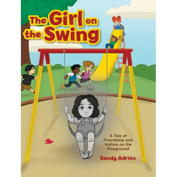 The Girl on the Swing: A Tale of Friendship and Autism on the Playground, (Hardcover)