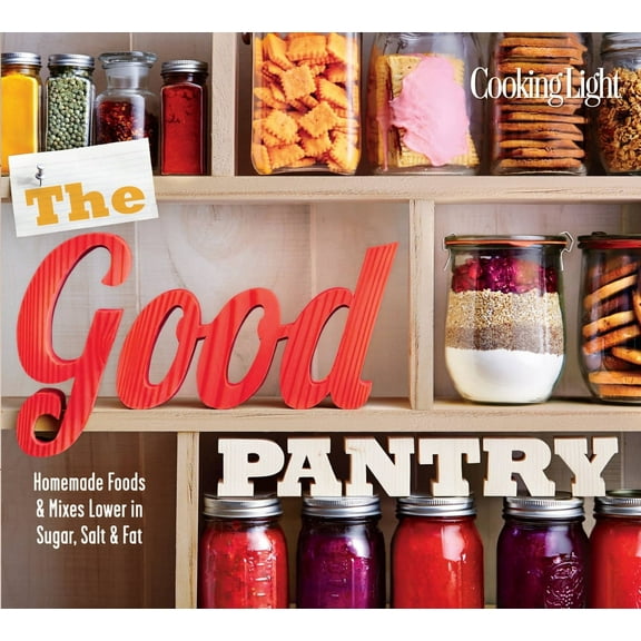 The Good Pantry : Homemade Foods & Mixes Lower in Sugar, Salt & Fat (Paperback)
