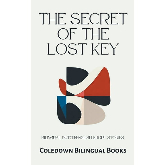 The Secret of the Lost Key: Bilingual Dutch-English Short Stories, (Paperback)