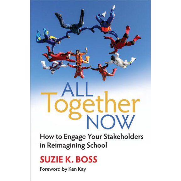 All Together Now: How to Engage Your Stakeholders in Reimagining School, (Paperback)