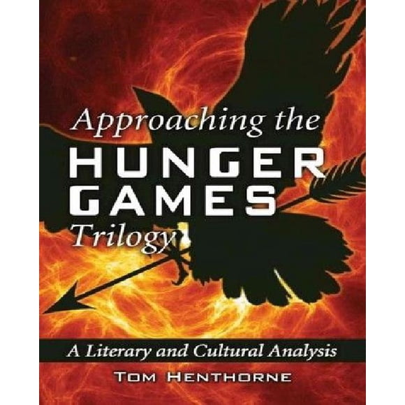 Approaching the Hunger Games Trilogy By Henthorne, Tom