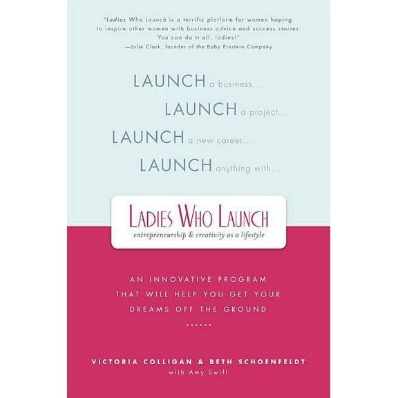 Ladies Who Launch: An Innovative Program That Will Help You Get Your Dreams Off the Ground, (Paperback)