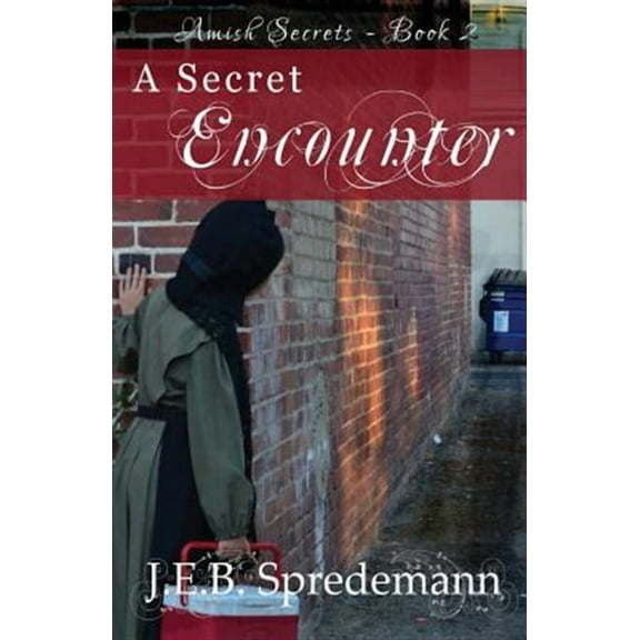 A Secret Encounter  Amish Secrets  2   Paperback  J E B Spredemann, Jennifer Spredemann