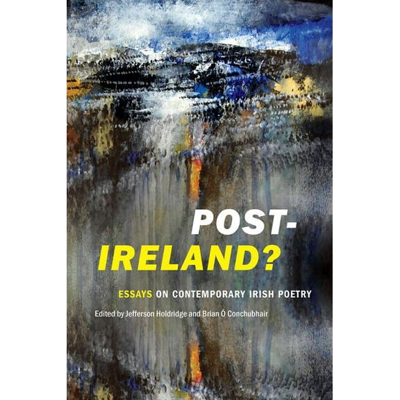 Post-Ireland? Essays on Contemporary Irish Poetry (Paperback)