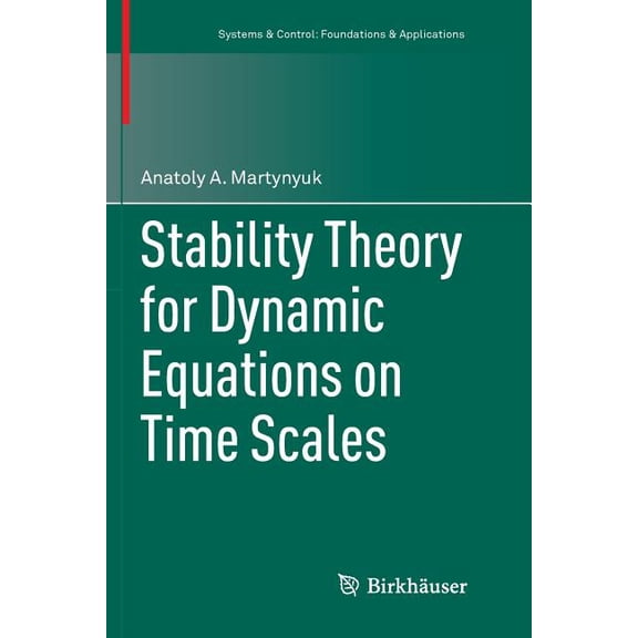 Systems & Control: Foundations & Stability Theory for Dynamic Equations on Time Scales, (Paperback)