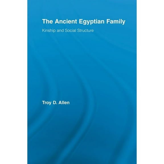 African Studies The Ancient Egyptian Family: Kinship and Social Structure, (Paperback)