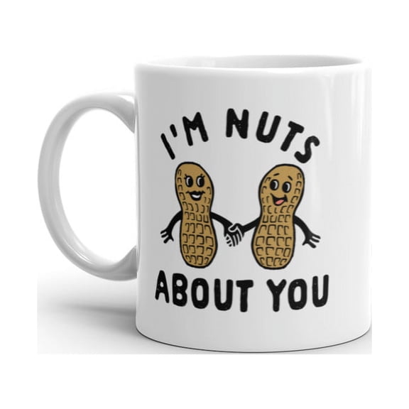 Im Nuts About You Mug Funny Peanut Couple Pun Graphic Novelty Coffee Cup-11oz