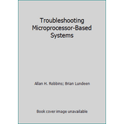 Troubleshooting Microprocessor-Based Systems, Used [Hardcover]