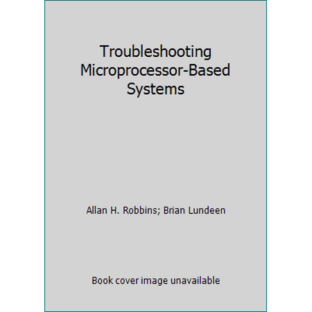 Troubleshooting Microprocessor-Based Systems, Used [Hardcover]