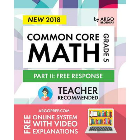 Argo Brothers Math Workbook, Grade 5 : Common Core Free Response (5th Grade) 2017