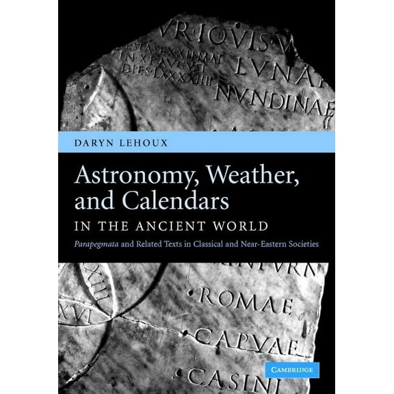 Astronomy, Weather, and Calendars in the Ancient World, (Hardcover)