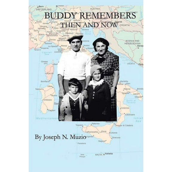 Buddy Remembers - Then and Now : A Personal History of My Parents' Lives