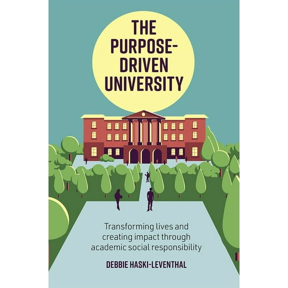 The Purpose-Driven University: Transforming Lives and Creating Impact Through Higher Education / By Debbie Haski-Leventh, (Paperback)