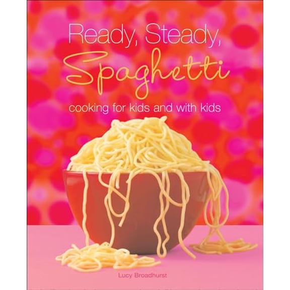 Pre-Owned Ready, Steady, Spaghetti : Cooking For Kids and With Kids (Paperback)