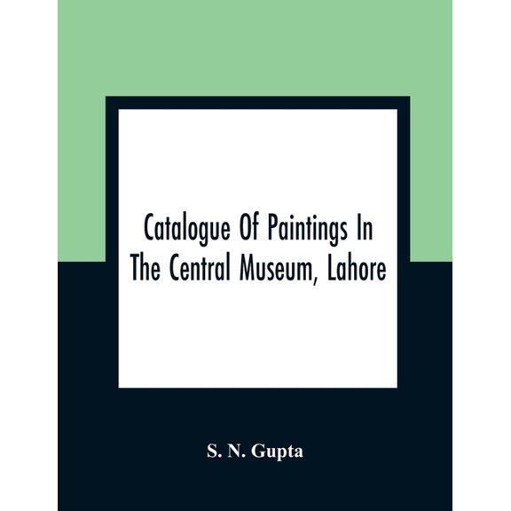 Catalogue Of Paintings In The Central Museum, Lahore (Paperback)