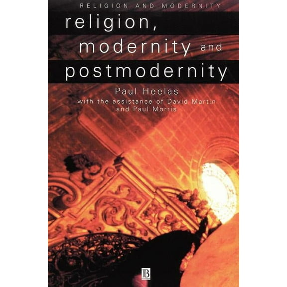 Religion and Spirituality in the Modern Religion, Modernity and Postmodernity, (Paperback)