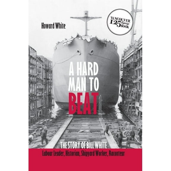 Vancouver 125 Legacy Books: A Hard Man to Beat (Paperback)