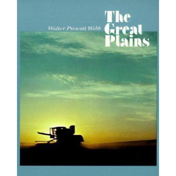 The Great Plains By Webb, Walter Prescott