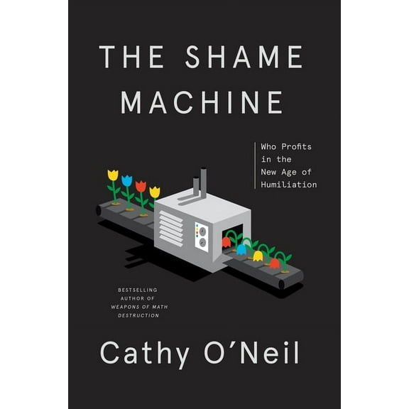 The Shame Machine: Who Profits in the New Age of Humiliation, (Hardcover)