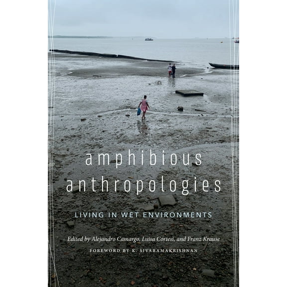 Culture, Place, and Nature Amphibious Anthropologies: Living in Wet Environments, (Paperback)