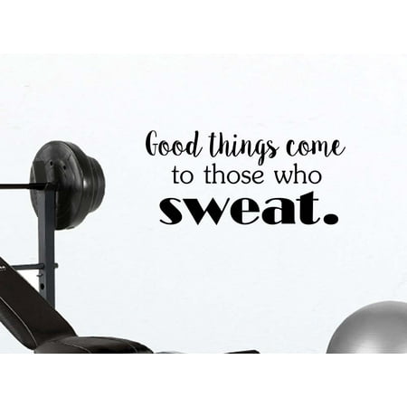 Good things come to those who sweat motivational fitness quote wall decal sticker nursery vinyl saying lettering wall art inspirational sign wall