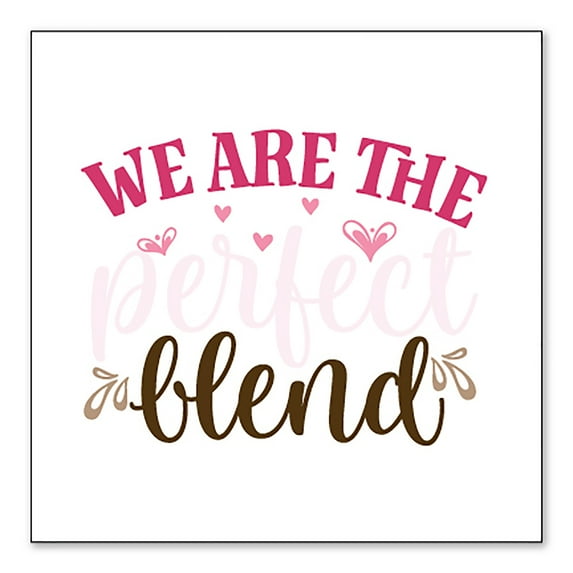 DistinctInk Custom Bumper Sticker - 10" x 10" Decorative Decal - White Background - We Are the Perfect Blend - Love Coffee