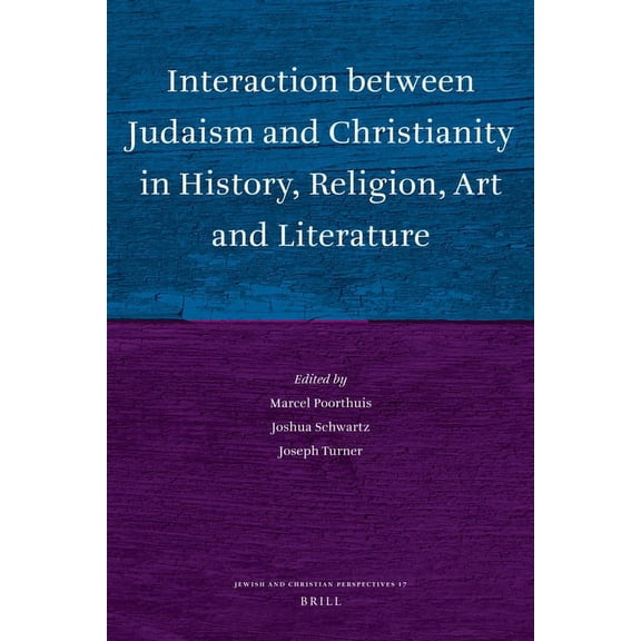 Jewish and Christian Perspectives Interaction Between Judaism and Christianity in History, Religion, Art and Literature, Book 17, (Hardcover)