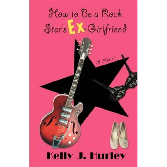 How to Be a Rock Star's Ex-Girlfriend (Hardcover)