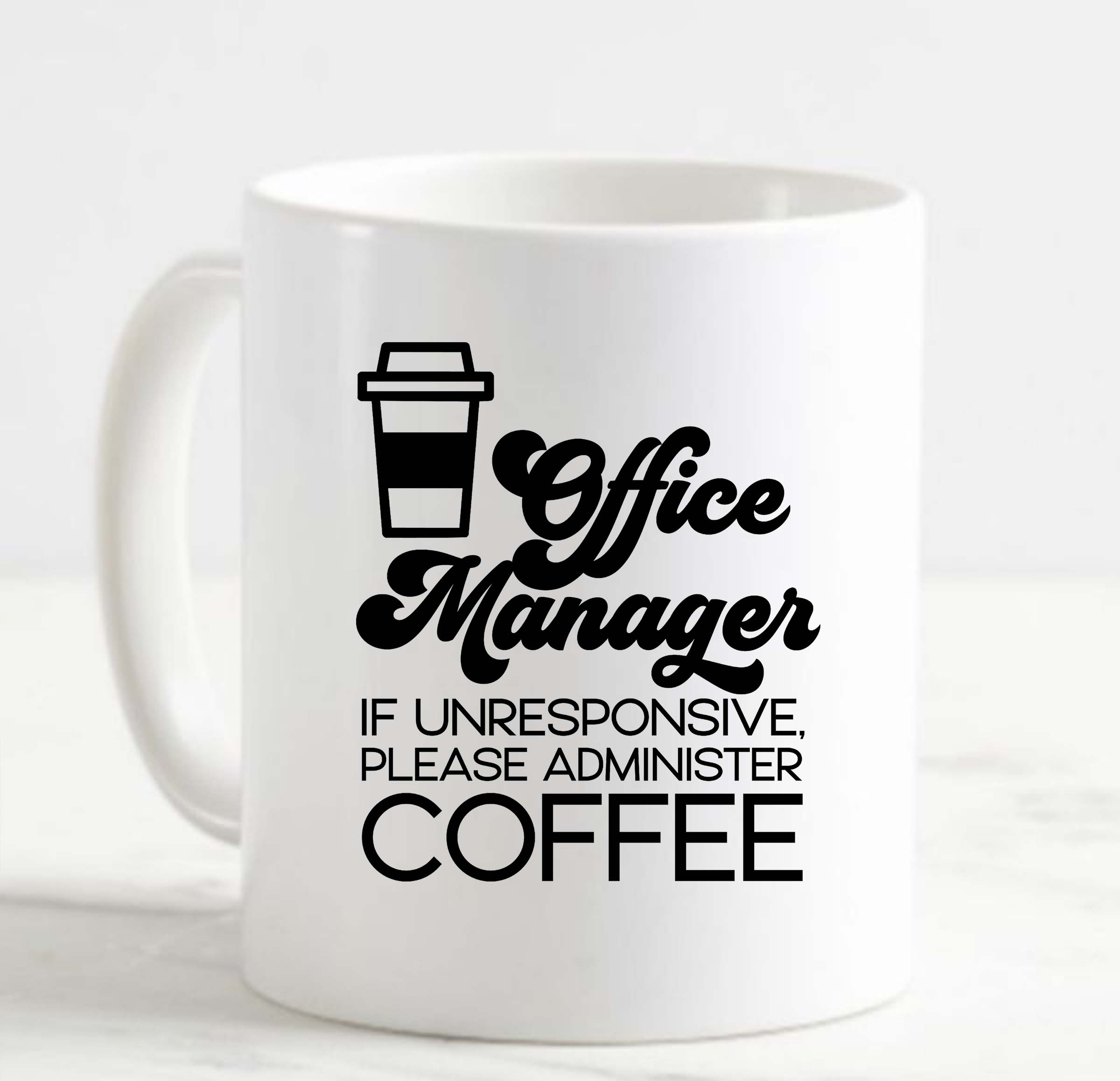 Coffee Mug Office Manager If Unresponsive Please Coffee Funny White Cup
