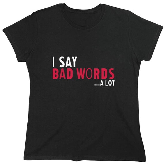 I Saw Bad Words Sarcastic Humor Novelty Funny Women's Casual Tees