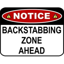 PCSCP NOTICE BACKSTABBING ZONE AHEAD 11 inch by 9.5 inch Laminated Funny Sign