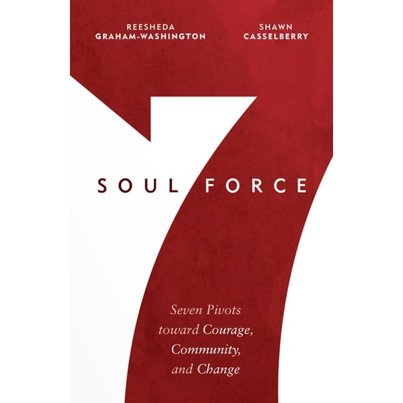 Soul Force: Seven Pivots Toward Courage, Community, and Change, (Paperback)