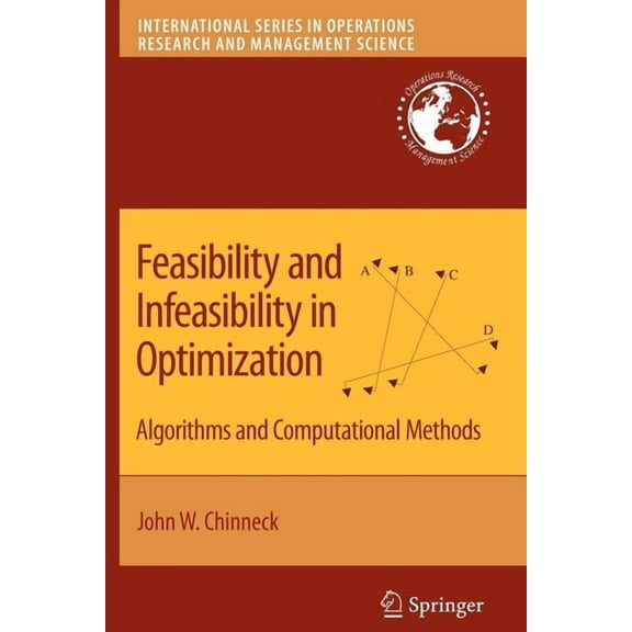 International Operations Research & Mana Feasibility and Infeasibility in Optimization:: Algorithms and Computational Methods, Book 118, (Paperback)