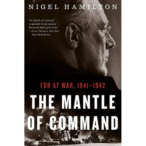 FDR at War The Mantle of Command: FDR at War, 1941-1942, Book 1, (Paperback)