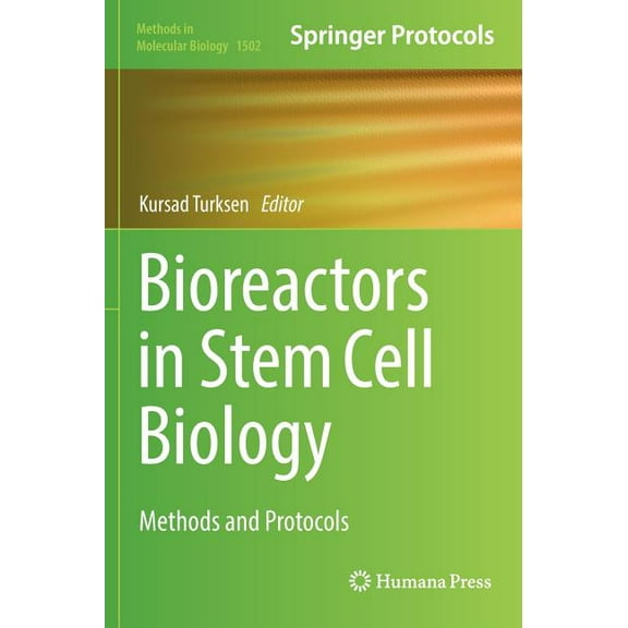 Methods in Molecular Biology Bioreactors in Stem Cell Biology: Methods and Protocols, Book 1502, (Hardcover)