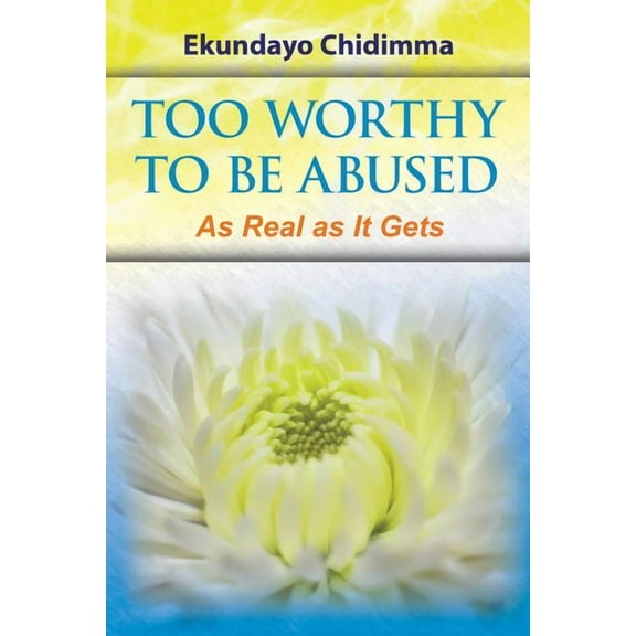 Too Worthy To Be Abused: As Real as It Gets, (Paperback)