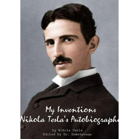 My Inventions Nikola Teslas Autobiography