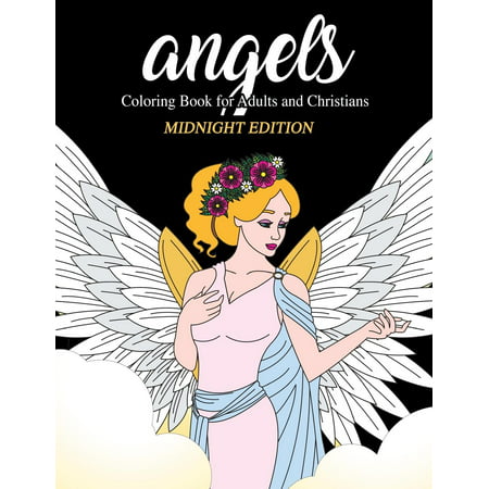 Angels : Coloring Book for Adults and Christians Midnight Edition: Elegant Angels with Beautiful Mandala Patterns and Floral Designs to Relieve Stress, Do Daily Devotionals and Practice Mindfulness (Black Background Coloring