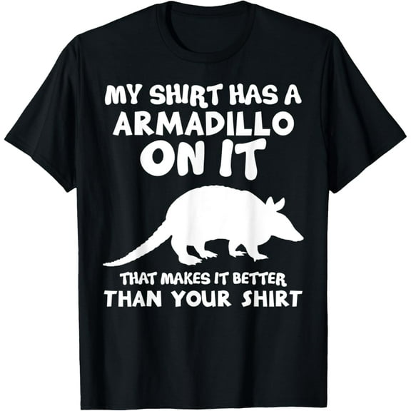 My Shirt Has A Armadillo T-Shirt Funny Animal Lover Gift Tee T-Shirt