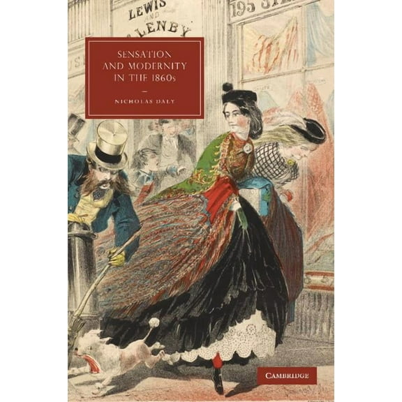 Cambridge Studies in Nineteenth-Century Sensation and Modernity in the 1860s, Book 70, (Paperback)