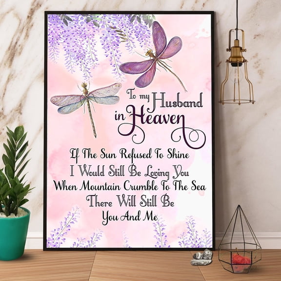 Dragonfly To My Husband In Heaven There Will Still Be You And Me Paper Poster No Frame Matte Wall Art Decor 11 x 17 Inch Poster