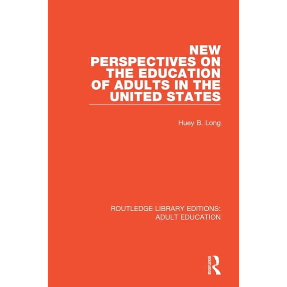 Routledge Library Editions: Adult Educat New Perspectives on the Education of Adults in the United States, (Paperback)