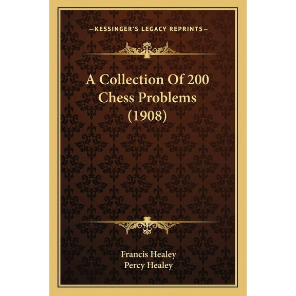 A Collection Of 200 Chess Problems (1908) (Paperback)