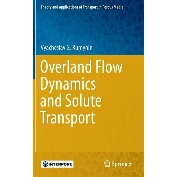 Theory and Applications of Transport in Overland Flow Dynamics and Solute Transport, Book 26, (Hardcover)