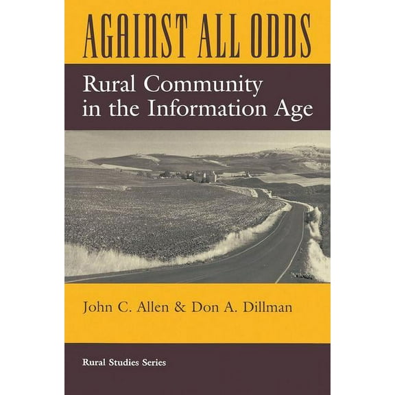 Rural Studies Series of the Rural Sociol Against All Odds: Rural Community in the Information Age, (Paperback)