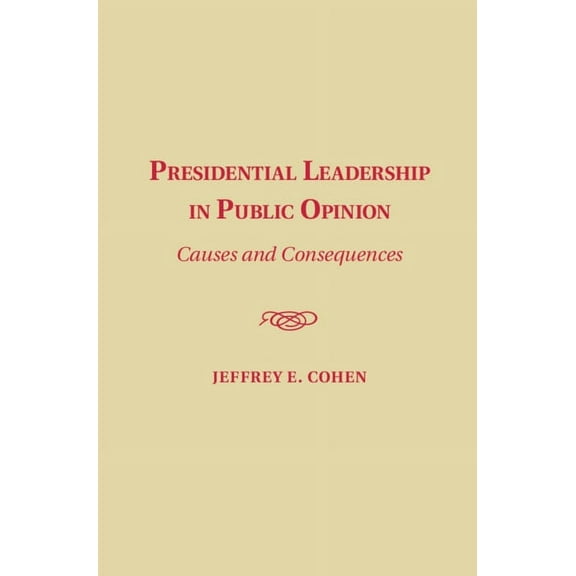 Presidential Leadership in Public Opinion, (Hardcover)