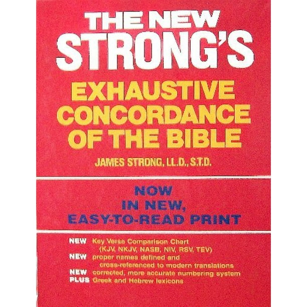 The New Strongs Exhaustive Concordance of the Bible With Main
